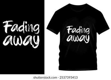 Fading Away - Minimalistisches schwarzes T-Shirt Design mit fett weißem Text, der emotionale Tiefe ausdrückt