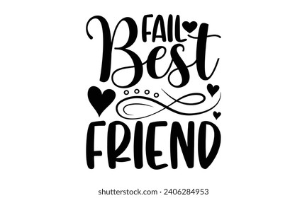 Fail Best Friend- Best friends t- shirt design, Hand drawn lettering phrase, Illustration for prints on bags, posters, cards eps, Files for Cutting, Isolated on white background. svg