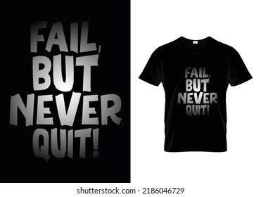 Fail but never quit t shirt deisgn