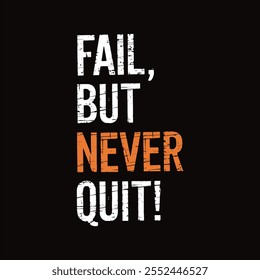 Fail but never quit typography t shirt design.