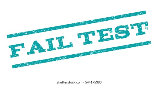 Fail Test watermark stamp. Text tag between parallel lines with grunge design style. Rubber seal stamp with unclean texture. Vector cyan color ink imprint on a white background.
