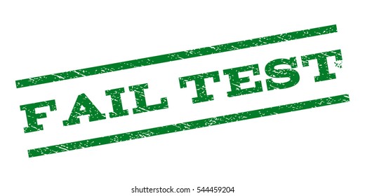 Fail Test watermark stamp. Text tag between parallel lines with grunge design style. Rubber seal stamp with scratched texture. Vector green color ink imprint on a white background.