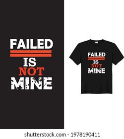 Failed is not mine t shirt design.