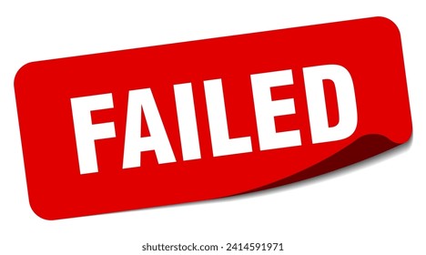 failed sticker. failed rectangular label isolated on white background