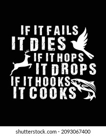 if it fails it dies if it hopes it drops if it hooks it cooks Custom Vector T-Shirt Design