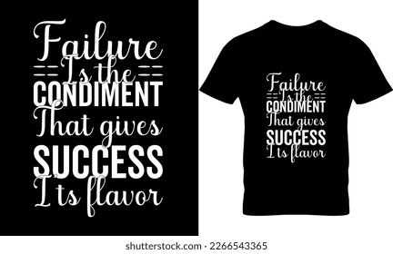 Failure is the condiment that gives success its flavor, Graphic, illustration, vector, typography, motivational, inspiration, inspiration t-shirt design, Typography t-shirt design, motivational quotes svg