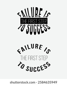 Failure is the First Step to Success,Motivational Typography Design,Inspirational Quote Failure is the First Step to Success, Positive Affirmation Design with Text Failure is the First Step to failure