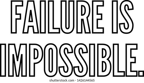 Failure is impossible outlined text art