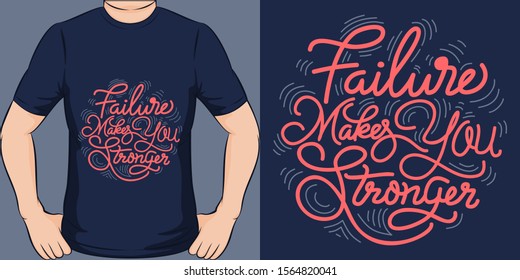 Failure Makes You Stronger. Unique and Trendy Motivational or Inspirational Quote T-Shirt Design or Mockup.