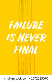 failure is never final, motivation quotes. apparel tshirt design. grunge brush style illustration