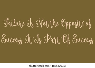 Failure Is Not the Opposite of Success It Is Part Of Success Calligraphy Golden Yellow Color Text On Golden Brown Background