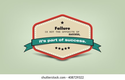 Failure is not the opposite of success, it is part of success. Motivational poster.