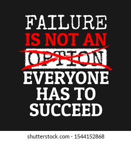 Failure is not an option. Everyone has to succeed quote