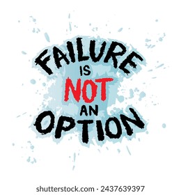 Failure is not an option. Hand drawn typography poster. Inspirational vector typography.