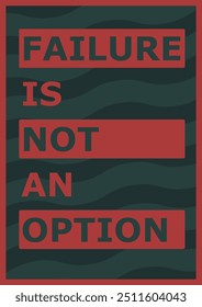 Failure Is Not An Option - Motivation Quotes 