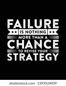 FAILURE IS NOTHING MORE THAN A CHANCE TO REVISE YOUR STRATEGY. T-SHIRT DESIGN. PRINT TEMPLATE.TYPOGRAPHY VECTOR ILLUSTRATION.