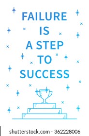 Failure is a step to success. Inspirational (motivational) quote on white background. Positive affirmation for print, poster, banner, decorative card. Vector concept graphic design illustration. 

