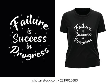 Failure is success in progress best t shirt design