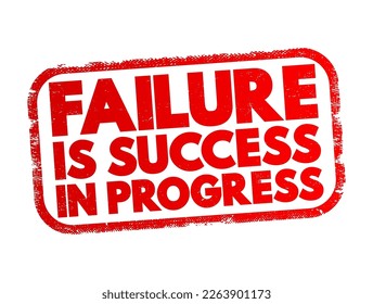 Failure Is Success In Progress is a motivational phrase that suggests that setbacks or failures should be seen as stepping stones toward eventual success, text concept stamp