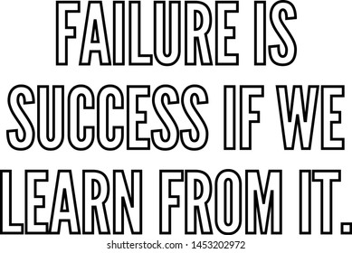Failure is success if we learn from it