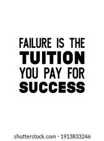 Failure is the tuition you pay for success. Hand drawn typography poster design. Premium Vector.