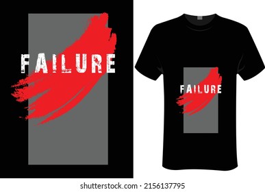 Failure | unisex t-shirt design, this design is for print-on-demand t-shirt printing businesses and to upload online stores as well. 100% royalty-free editable file.Eps 10 vector file.

