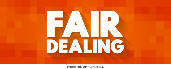 Fair Dealing - limitation and exception to the exclusive right granted by copyright law to the author of a creative work, text concept background