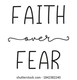 FAIR OVER FEAR. Bible, religious churh vector quote. Lettering typography poster, banner design with christian words: faith over fear. Hand drawn modern calligraphy text - faith over fear.