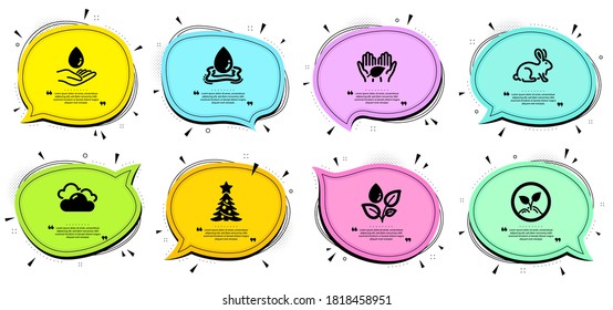 Fair trade, Startup and Cloudy weather signs. Chat bubbles with quotes. Christmas tree, Water care and Animal tested line icons set. Water splash, Plants watering symbols. Spruce, Aqua drop. Vector
