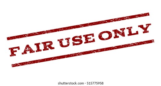 Fair Use Only watermark stamp. Text tag between parallel lines with grunge design style. Rubber seal stamp with dirty texture. Vector dark red color ink imprint on a white background.