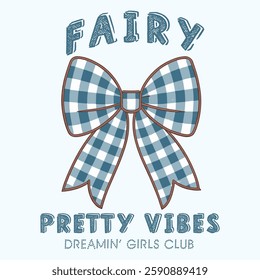 Fairy pretty vibes. Bow tie t shirt design for girl, ladies and women, Love you more artwork. Pretty vibes slogan with bow  vector illustration, for t-shirt graphic. Pretty vibes, illustration design 