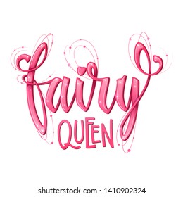 Fairy Queen quote. Hand drawn modern calligraphy script stile lettering phrase. Rose pink girlish decor text with glossy effect.  