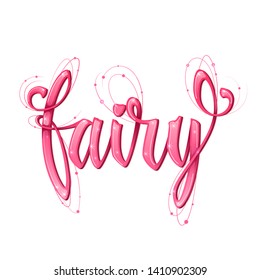 Fairy Zitat. Handgezeichnete moderne Kalligraphie-Drehbuch Stilsatz Phrase. Rosa-rosa, gürrischer Deko-Text mit glänzendem Effekt. Logo, Karten, Poster, Druck, Einladung Design Element.