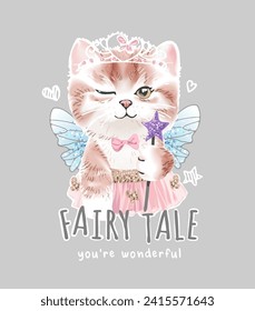 fairy tale slogan with cute kitten in fairy costume hand drawn cartoon vector illustration