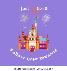 Fairytale castle with Follow your dreams text. Just do it. For T-print design. Vector illustration.