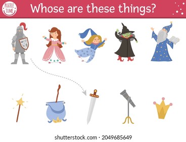 Fairytale matching activity with cute characters. Magic kingdom puzzle with knight, fairy, princess, witch, stargazer. Match the objects printable worksheet or game. Whose are these things?
