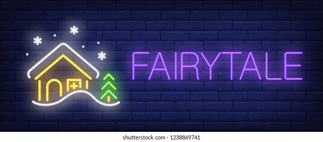 Fairytale neon sign. Glowing inscription with winter house, snow and fir tree on brick wall background. Can be used for winter, fairytale, christmas