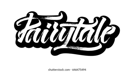 Fairytale. Sticker. Modern Calligraphy Hand Lettering for Silk Screen Printing