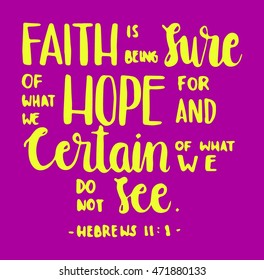 Faith is being sure of what we hope for and certain of what we do not see. Bible Verse. Hand Lettered Quote. Modern Calligraphy. Christian Poster