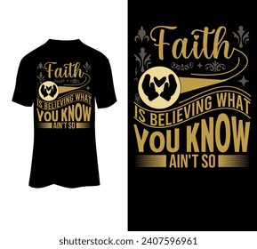 Faith is believing what you know ain't so typography t-shirt design for sale.