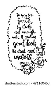  faith by itself is not enough unless it produces good deeds its dead and useless. Bible Verse. Hand Lettered Quote. Modern Calligraphy. Christian Poster
