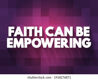 Faith Can Be Empowering text quote, concept background
