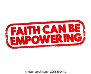 Faith Can Be Empowering text quote, concept background