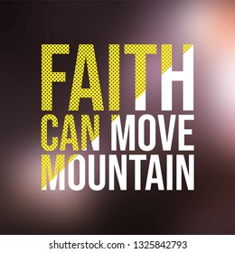 faith can move mountain. Life quote with modern background vector illustration