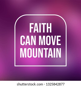 faith can move mountain. Life quote with modern background vector illustration