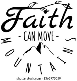 Faith can move mountains. 