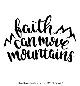 Faith can move mountains. Bible hand drawn quote. 