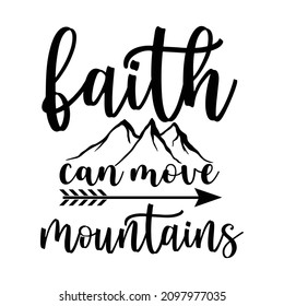 Faith can move mountains, Christian shirt print template, Mountains arrow vector