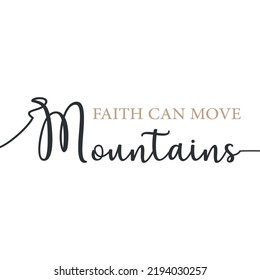 Faith can move mountains, Christian Print, Minimalist text, religious banner, Christian quote, Modern Art Poster, Inspirational quote, vector illustration	