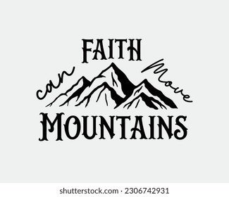 Faith Can Move Mountains Christian Inspirational quote art on white background